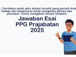 Jawaban-Ceritakan-salah-satu-situasi-tersulit-Esai-Terbaru-PPG-Prajabatan-2025.jpg