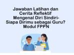 Jawaban-Latihan-dan-Cerita-Reflektif-Mengenal-Diri-Sindiri-Siapa-Dirimu-sebagai-Guru-Modul-FPPN.jpg