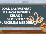 Kumpulan-Soal-SASPASUAS-Bahasa-Inggris-Kelas-3-Semester-1-Kurikulum-Merdeka-2024-dan-Kunci-Jawaban.jpg