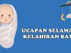 Kumpulan-Ucapan-Selamat-Kelahiran-Bayi-PerempuanLaki-Laki-Islami-dan-Penuh-Doa-Untuk-Referensi.jpg