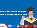 Kumpulan-judul-skripsi-jurusan-Pendidikan-Pancasila-dan-Kewarganegaraan-kualitatif-dan-kuantitatif.jpg