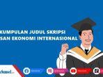 Kumpulan-judul-skripsi-untuk-jurusan-Ekonomi-Internasional-menggunakan-metode-penelitian.jpg