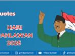 Kumpulan-quotes-Hari-Pahlawan-2025-Soekarno-Bung-Tomo-hingga-Gus-Dur.jpg