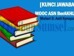 Kunci-Jawaban-MOOC-ASN-berAKHLAK-Materi-5-Anti-Korupsi-Skor-100.jpg