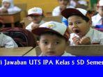 Kunci-Jawaban-UTS-IPA-Kelas-5-SD-Semester-2-Latihan-Ulangan-PTS-2023.jpg