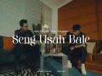 Lirik-Lagu-Seng-Usah-Bale-Justin-Aldrin-feat-Fresly-Nikijuluw.jpg