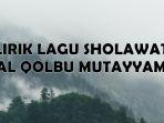 Lirik-Lagu-Sholawat-Al-Qolbu-Mutayyam-Lengkap-dengan-Tulisan-Arab-Latin-dan-Terjemahannya.jpg