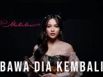 Lirik-dan-Chord-Gitar-Lagu-Bawa-Dia-Kembali-Mahalini.jpg
