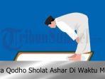 Panduan-Cara-Melakukan-Qodho-Sholat-Ashar-Di-Waktu-Magrib-Lengkap.jpg