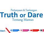 Pertanyaan-dan-Tantangan-Truth-or-Dare-Tentang-Mantan.jpg