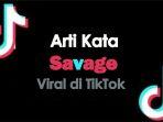 Savage-dalam-Bahasa-Gaul-Artinya-Apa-Istilah-Kekinian-Populer-di-Berbagai-Media-Sosial.jpg