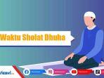 Sholat-Dhuha-Dilakukan-Jam-Berapa-Ini-Waktu-Terbaik-Melaksanakan-dan-Batas-Akhirnya-Lengkap.jpg