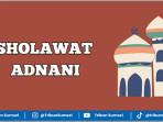 Sholawat Adnani dan Artinya, Sholla 'Alaikallahu Ya Adnani, Lengkap Tulisan Arab