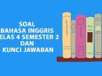 Soal-Bahasa-Inggris-Kelas-4-Semester-2-dan-kunci-jawaban-Kurikulum-Merdeka-Tahun-2025.jpg