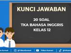 Soal-TKA-Bahasa-Inggris-Kelas-12-dan-Kunci-Jawaban.jpg