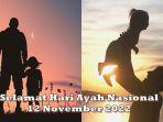 15 Ucapan Menyentuh Hati Untuk Ayah Dalam Memperingati Hari Ayah Nasional 12 November 2022