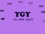 YGY-Itu-Apa-Sih-Singkatan-Populer-di-IG-Hingga-TikTok-dan-Jadi-Bahasa-Gaul.jpg