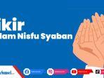 Zikir-Malam-Nisfu-Syaban-Lengkap-Tulisan-Latin-dan-Artinya-Mudah-Dibaca.jpg