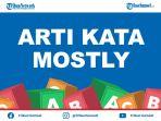arti-mostly-kosa-kata-bahasa-gaul-yang-populer-di-media-sosial-berikut-penjelasan-dan-contohnya.jpg