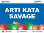 arti-savage-kosa-kata-bahasa-gaul-populer-di-ig-dan-fb-berikut-penjelasan-dan-contoh-penggunaannya.jpg