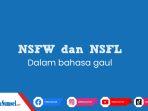arti-singkatan-nsfw-dan-nsfl-dalam-bahasa-gaul-untuk-menggambarkan-kondisi-berikut-penjelasannya.jpg