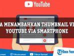 cara-menambahkan-thumbnail-video-youtube-di-smartphone-1.jpg