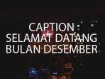 contoh-caption-selamat-datang-bulan-desember-aesthetic-bagikan-ke-medsos-ig-facebook-dan-twitter.jpg