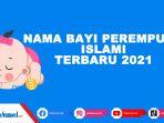 daftar-50-nama-bayi-perempuan-islami-bermakna-baik-dan-modern-2021-berawalan-huruf-a-sampai-z.jpg