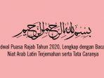 jadwal-puasa-rajab-tahun-2020-lengkap-dengan-bacaan-niat-arab-latin-terjemahan-serta-tata-caranya.jpg