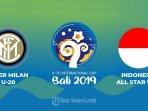 jadwal-u20-international-cup-bali-2019-inter-milan-u-20-vs-indonesia-all-star-u-20.jpg
