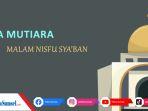 kata-mutiara-pilihan-menyambut-malam-nisfu-syaban-2022.jpg