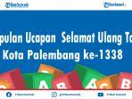 kumpulan-ucapan-selamat-hari-jadi-kota-palembang-ke-1338-bisa-jadi-caption-dan-status-medsos.jpg