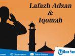 lafazh-adzan-dan-iqomah-lengkap-latin-artinya.jpg
