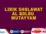 lirik-sholawat-al-qolbu-mutayyam-yang-viral-lengkap-latin-arab-dan-terjemahan.jpg