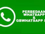 perbedaan-whatsapp-dan-gbwhatsapp-pro-hati-hati-pengguna-whatsapp-mod-berisiko-terblokir.jpg