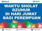 waktu-sholat-dzuhur-di-hari-jumat-bagi-perempuan-apa-hukum-sholat-jumat-bagi-perempuan.jpg