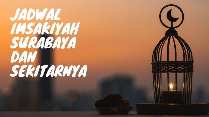 Jadwal Imsakiyah Surabaya dan Sekitarnya, Kamis 23 Maret 2023 Lengkap Niat Puasa Ramadhan