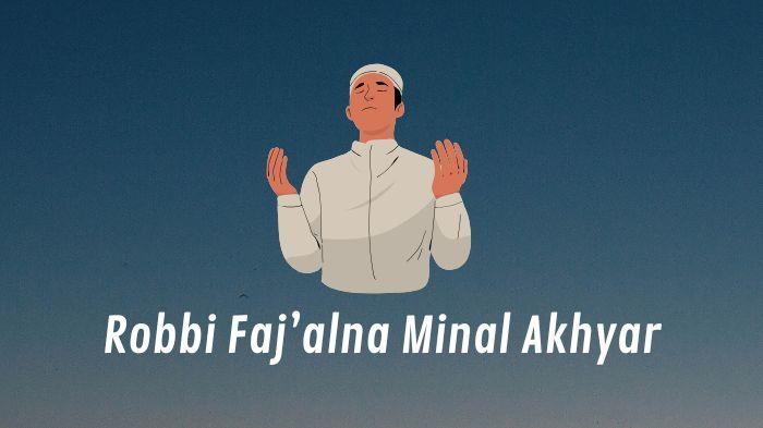 Bacaan Doa Robbi Fajalna Minal Akhyar, Lengkap Artinya