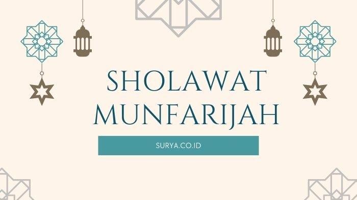 Lirik Sholawat Munfarijah, Lengkap Keutamaan Dibaca 11, 41 dan 100 Kali