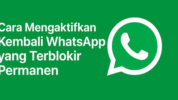Trik WhatsApp 2025: Cara Mengaktifkan Kembali WA yang Terblokir Permanen, Jarang Orang Tahu