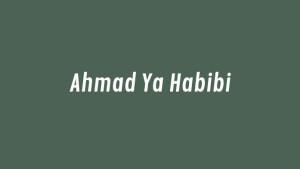 Lirik-Ahmad-Ya-Habibi-Lengkap-dalam-Tulisan-Arab-Latin-dan-Terjemahan.jpg