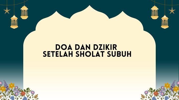 Bacaan-Doa-dan-Dzikir-Selesai-Sholat-Subuh.jpg
