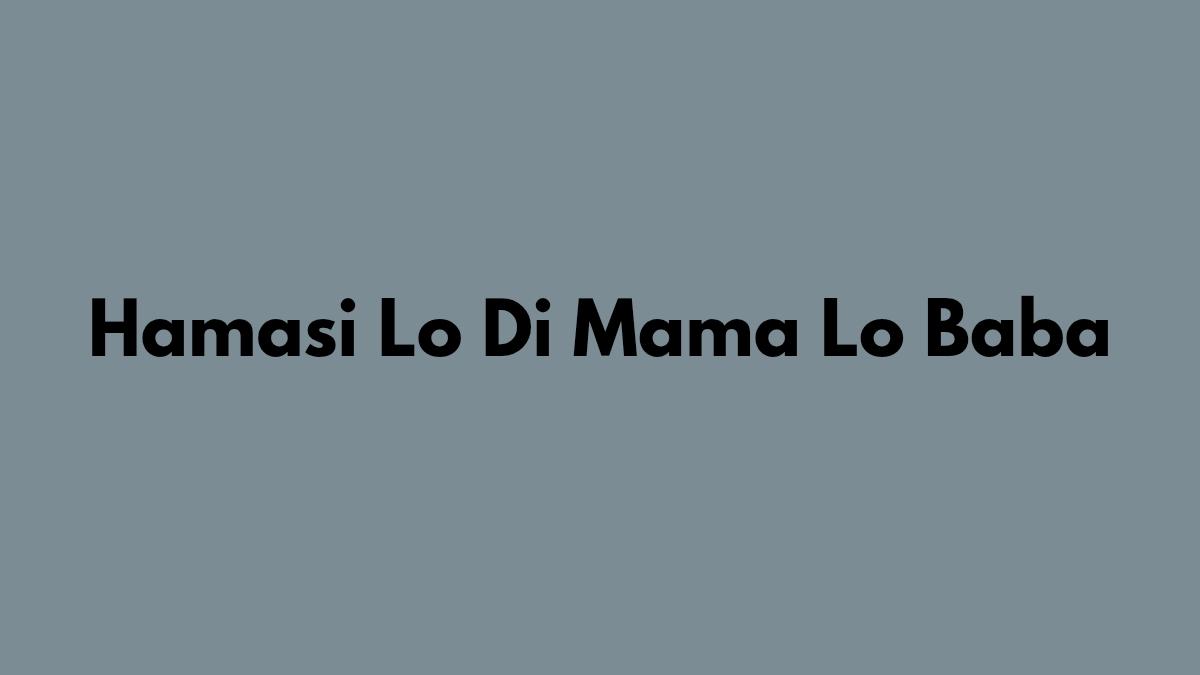 Lirik-Lagu-Gassa-De-Hamasi-Lo-Di-Mama-Lo-Baba-Lengkap-Artinya.jpg