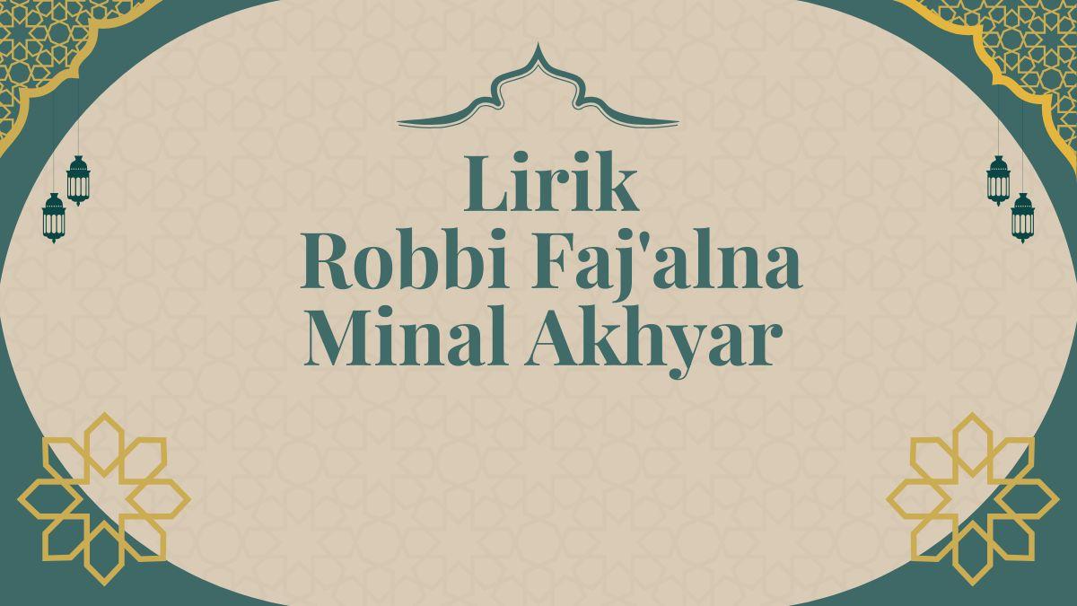 Lirik-Robbi-Fajalna-Minal-Akhyar-Dilengkapi-Teks-Arab-dan-Terjemahan.jpg