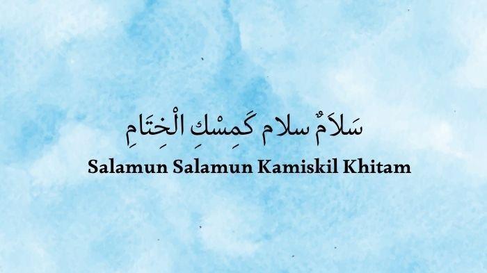 Lirik Salamun Salamun Kamiskil Khitam Lengkap Arab dan Artinya