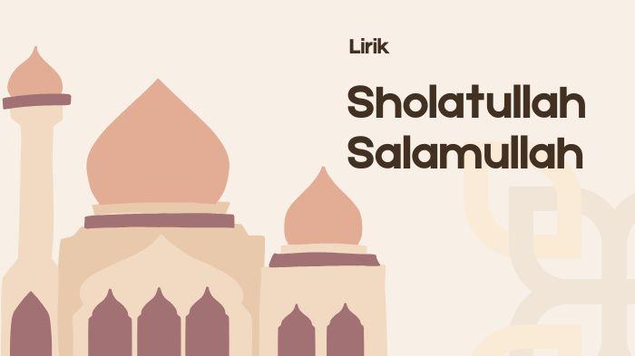 Lirik Sholawat Sholatullah Salamullah Lengkap Arab dan Terjemahan