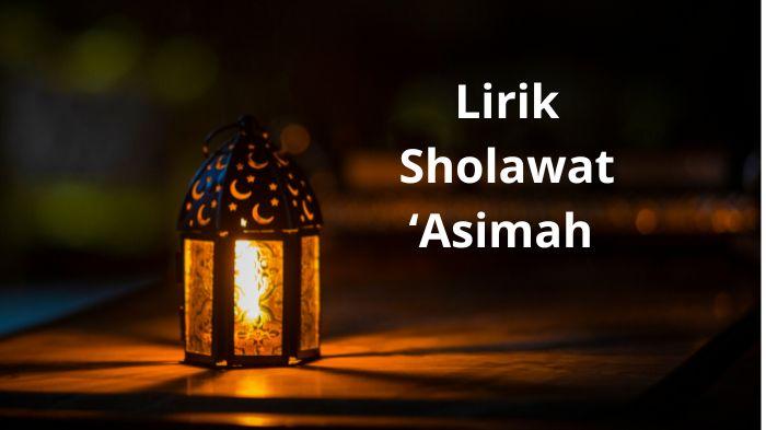 Lirik Sholawat 'Asimah, Lengkap 3 Keutamaan
