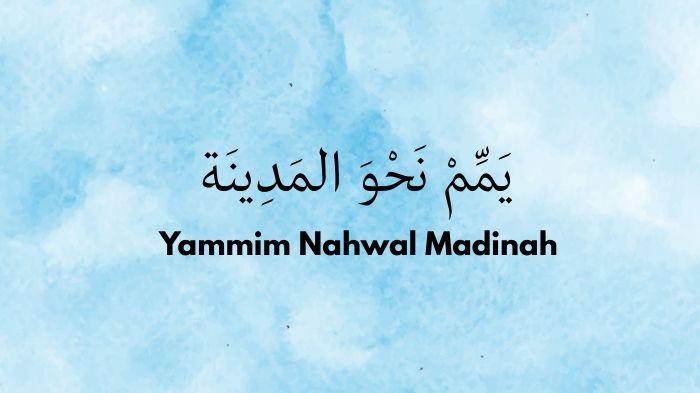 Lirik Yammim Nahwal Madinah, Berisi Kerinduan kepada Rasulullah SAW