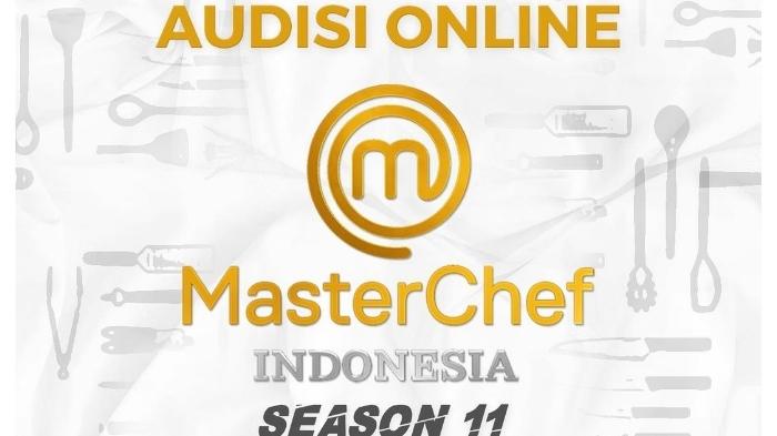 Panduan Cara Daftar Masterchef Indonesia 11 via Online, Ada 6 Langkah Lengkap Syarat
