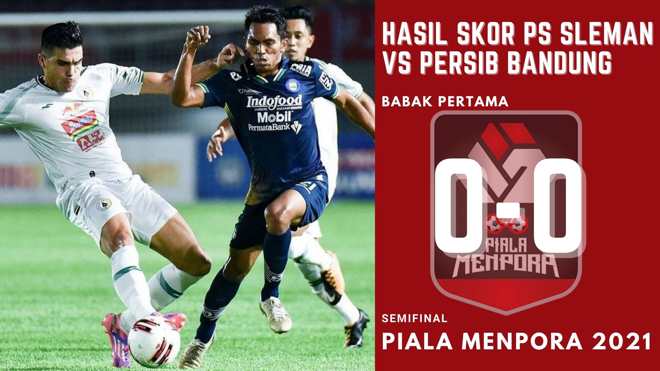 Hasil Skor PS Sleman vs Persib Bandung di Babak I: 0-0, Dua Pemain Vital Ditarik Akibat Cedera